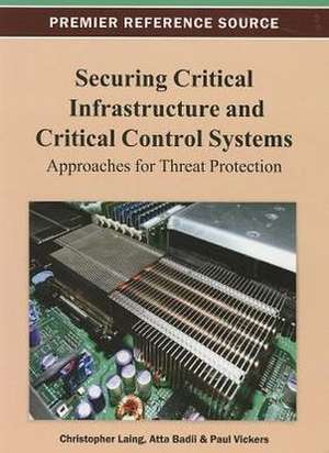 Securing Critical Infrastructures and Critical Control Systems de Atta Badii