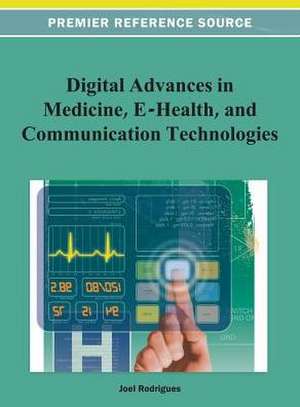 Digital Advancements in Medicine, E-Health, and Communication Technologies de Rodrigues