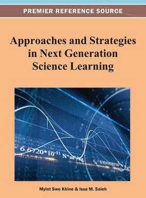 Approaches and Strategies in Next Generation Science Learning de Myint Swe Khine