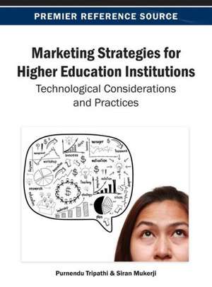 Marketing Strategies for Higher Education Institutions de Siran Mukerji