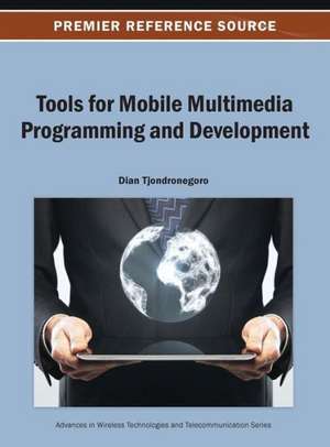 Tools for Mobile Multimedia Programming and Development de Tjondronegoro