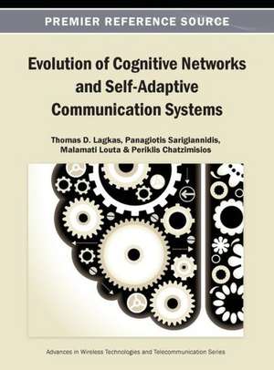 Evolution of Cognitive Networks and Self-Adaptive Communication Systems de Lagkas