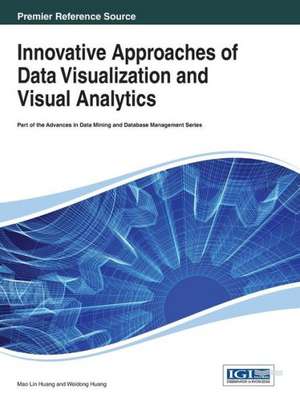 Innovative Approaches of Data Visualization and Visual Analytics de Huang