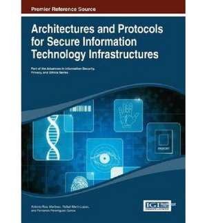 Architectures and Protocols for Secure Information Technology Infrastructures de Ruiz-Martinez