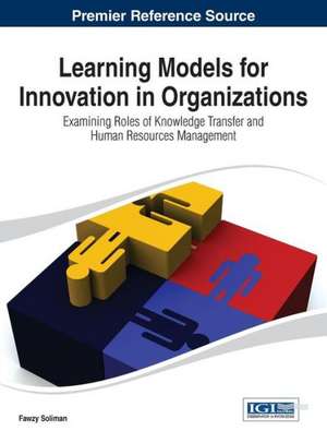 Learning Models for Innovation in Organizations de Fawzy Soliman