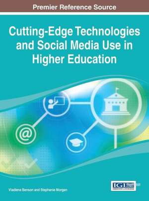 Cutting-Edge Technologies and Social Media Use in Higher Education de Benson