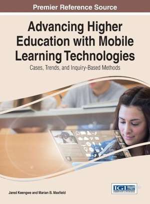 Advancing Higher Education with Mobile Learning Technologies de Jared Keengwe