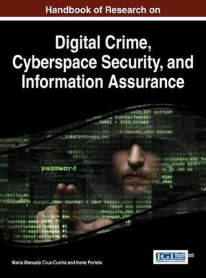 Handbook of Research on Digital Crime, Cyberspace Security, and Information Assurance de Maria Manuela Cruz-Cunha