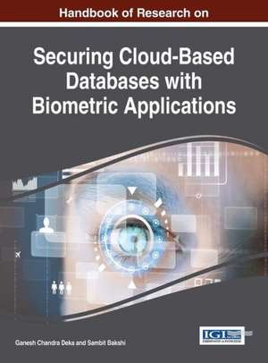 Handbook of Research on Securing Cloud-Based Databases with Biometric Applications de Ganesh Chandra Deka