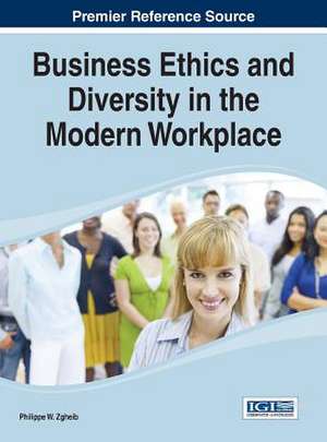 Business Ethics and Diversity in the Modern Workplace de Philippe W Zgheib