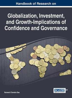 Handbook of Research on Globalization, Investment, and Growth-Implications of Confidence and Governance de Ramesh Chandra Das