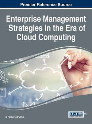 Enterprise Management Strategies in the Era of Cloud Computing de N. Raghavendra Rao