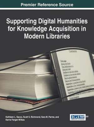 Supporting Digital Humanities for Knowledge Acquisition in Modern Libraries de Kathleen L Sacco