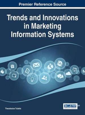 Trends and Innovations in Marketing Information Systems de Tsiakis Theodosios