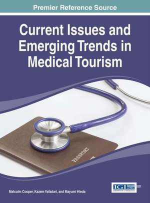 Current Issues and Emerging Trends in Medical Tourism de Malcolm Cooper