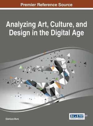 Analyzing Art, Culture, and Design in the Digital Age de Gianluca Mura