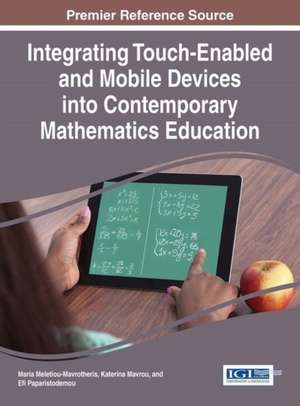 Integrating Touch-Enabled and Mobile Devices Into Contemporary Mathematics Education: Impacts of Business Performance in China de Maria Meletiou-Mavrotheris