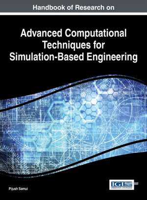 Handbook of Research on Advanced Computational Techniques for Simulation-Based Engineering de Pijush Samui