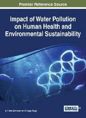 Impact of Water Pollution on Human Health and Environmental Sustainability de George Bugyi