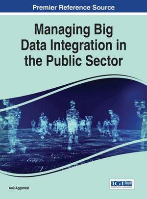 Managing Big Data Integration in the Public Sector de Anil Aggarwal