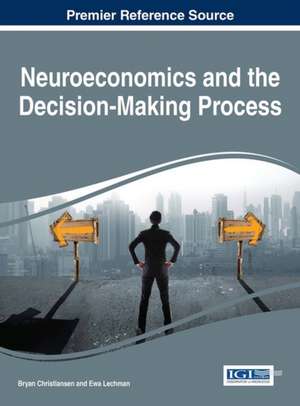 Neuroeconomics and the Decision-Making Process de Bryan Christiansen