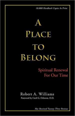 A Place to Belong: Spiritual Renewal for Our Time de Robert E. Jr. Williams