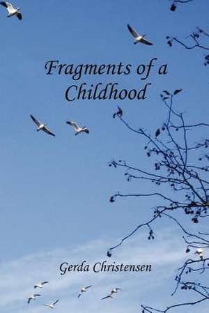 Fragments of a Childhood de Gerda Christensen