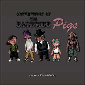 Adventures of the Eastside Pigs de Michael Farhat