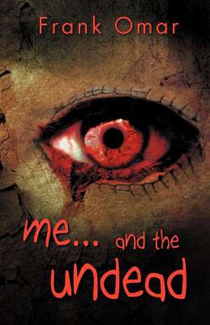 Me...and the Undead de Frank Omar