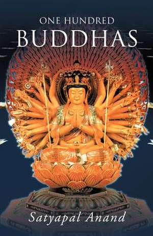 One Hundred Buddhas de Satyapal Anand