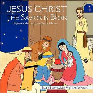 Jesus Christ the Savior Is Born de Elder Belinda Lee McNeal-Walker