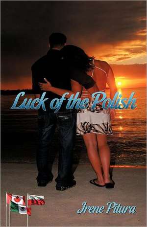 Luck of the Polish de Irene Pitura