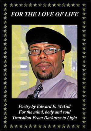 For the Love of Life de Edward E. McGill