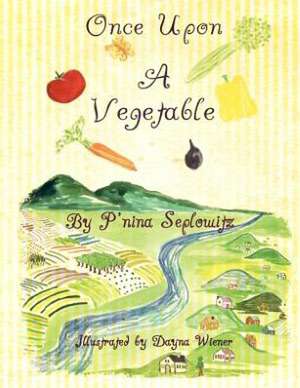 Once Upon a Vegetable de P'Nina Seplowitz