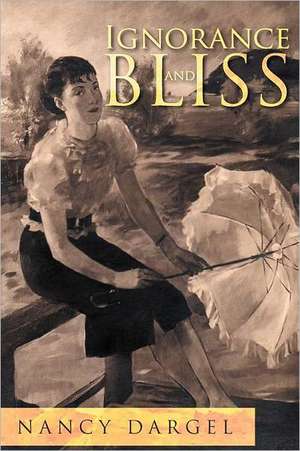 Ignorance and Bliss de Nancy Dargel