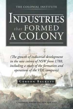 Industries That Formed a Colony de Gordon Beckett