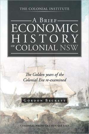 A Brief Economic History of Colonial Nsw de Gordon Beckett