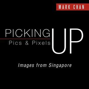 Picking Up Pics & Pixels - Images from Singapore de Mark Chan