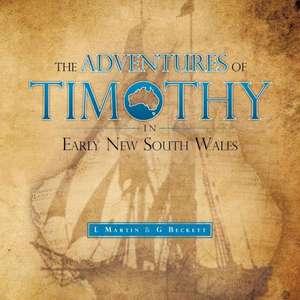 The Adventures of Timothy in Early New South Wales de L. Martin