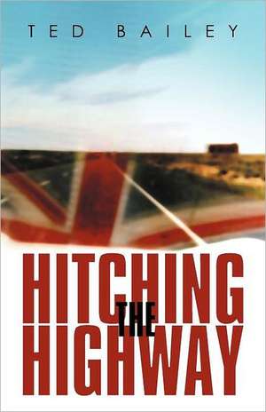 Hitching the Highway de Ted Bailey