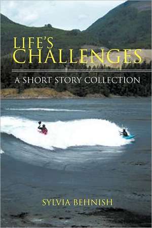 Life's Challenges de Sylvia Behnish