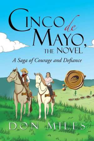 Cinco de Mayo, the Novel de Don Miles