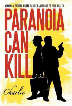 Paranoia Can Kill de Charlie