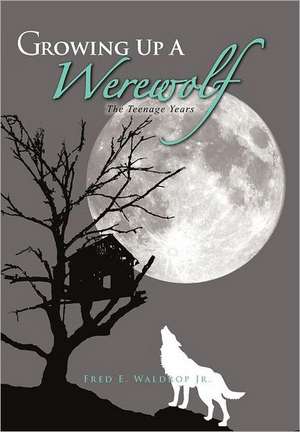 Growing Up a Werewolf de Fred E. Waldrop Jr