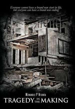 Tragedy in the Making de Mzwandile P. Ntsonta