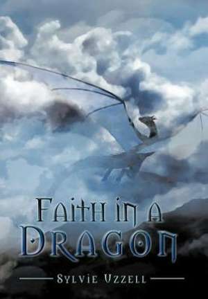 Faith in a Dragon de Sylvie Uzzell