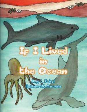 If I Lived in the Ocean de Amy L. Kaiser