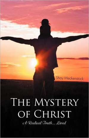 The Mystery of Christ de Shay Meckenstock