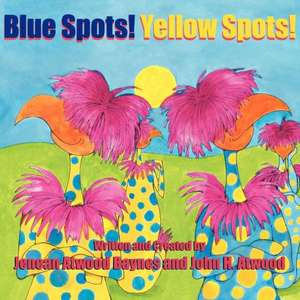 Blue Spots! Yellow Spots! de Jenean Atwood Baynes