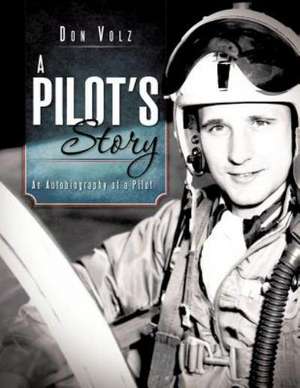 A Pilot's Story de Don Volz